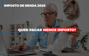 Ir 2020 Quer Pagar Menos Imposto Veja Lista Do Que Pode Descontar Ou Nao Contabilidade - Contabilidade em Porto Seguro - BA | Macedo Contabilidade