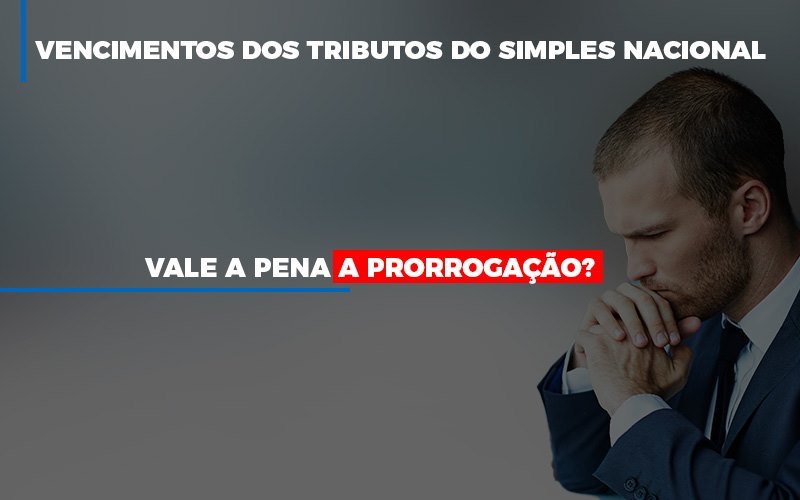 Vale A Pena A Prorrogacao Dos Investimentos Dos Tributos Do Simples Nacional Contabilidade - Contabilidade em Porto Seguro - BA | Macedo Contabilidade