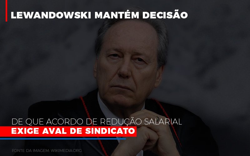 Lewnadowiski Mantem Decisao De Que Acordo De Reducao Salarial Exige Aval Dosindicato Contabilidade - Contabilidade em Porto Seguro - BA | Macedo Contabilidade