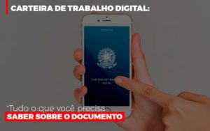 Carteira De Trabalho Digital Tudo O Que Voce Precisa Saber Sobre O Documento Contabilidade - Contabilidade em Porto Seguro - BA | Macedo Contabilidade