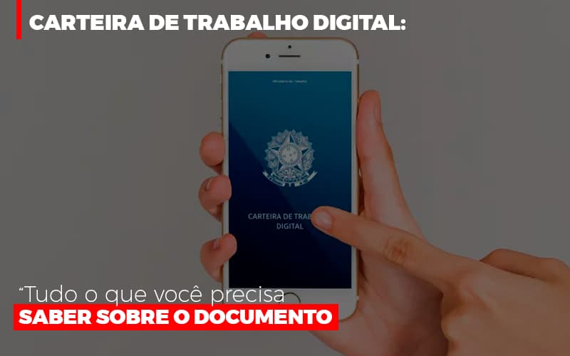 Carteira De Trabalho Digital Tudo O Que Voce Precisa Saber Sobre O Documento Contabilidade - Contabilidade em Porto Seguro - BA | Macedo Contabilidade