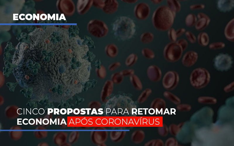 Cinco Propostas Para Retomar Economia Apos Coronavirus Contabilidade - Contabilidade em Porto Seguro - BA | Macedo Contabilidade