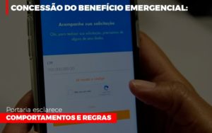 Concessao Do Beneficio Emergencial Portaria Esclarece Comportamentos E Regras Contabilidade - Contabilidade em Porto Seguro - BA | Macedo Contabilidade