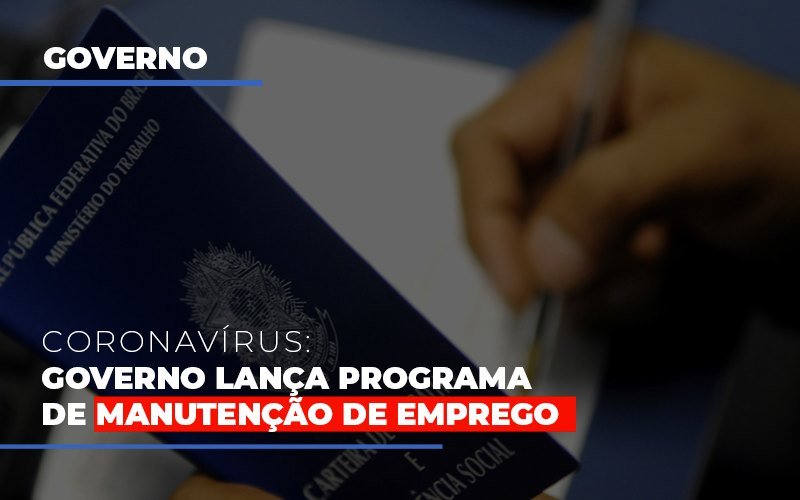 Governo Lanca Programa De Manutencao De Emprego Contabilidade - Contabilidade em Porto Seguro - BA | Macedo Contabilidade