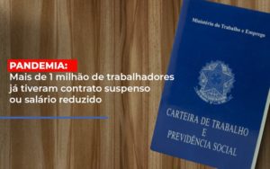 Pandemia Mais De 1 Milhao De Trabalhadores Ja Tiveram Contrato Suspenso Ou Salario Reduzido Contabilidade - Contabilidade em Porto Seguro - BA | Macedo Contabilidade