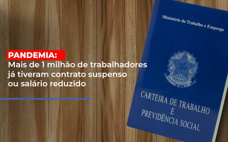 Pandemia Mais De 1 Milhao De Trabalhadores Ja Tiveram Contrato Suspenso Ou Salario Reduzido Contabilidade - Contabilidade em Porto Seguro - BA | Macedo Contabilidade