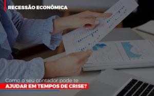 Http://recessao Economica Como Seu Contador Pode Te Ajudar Em Tempos De Crise/ Contabilidade - Contabilidade em Porto Seguro - BA | Macedo Contabilidade