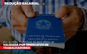 Reducao Salarial Por Acordo Individual So Tera Efeito Se Validada Por Sindicatos De Trabalhadores Contabilidade - Contabilidade em Porto Seguro - BA | Macedo Contabilidade