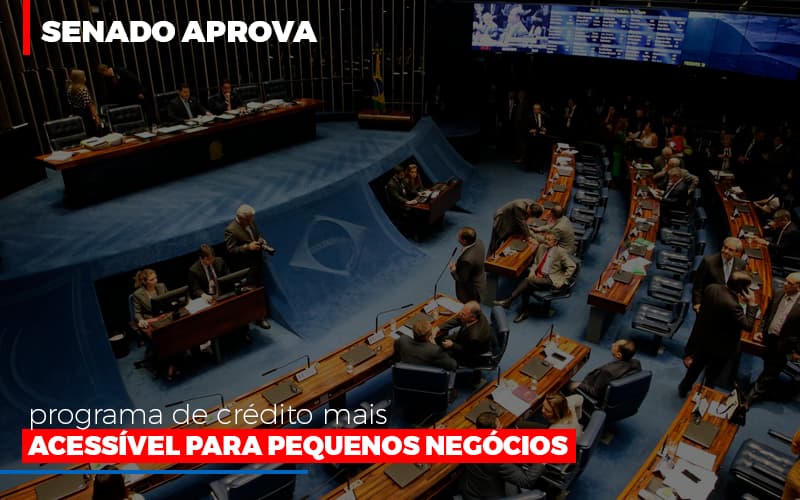 Senado Aprova Programa De Credito Mais Acessivel Para Pequenos Negocios Contabilidade - Contabilidade em Porto Seguro - BA | Macedo Contabilidade