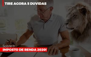 Tire Agora 5 Duvidas Sobre O Imposto De Renda 2020 Contabilidade - Contabilidade em Porto Seguro - BA | Macedo Contabilidade