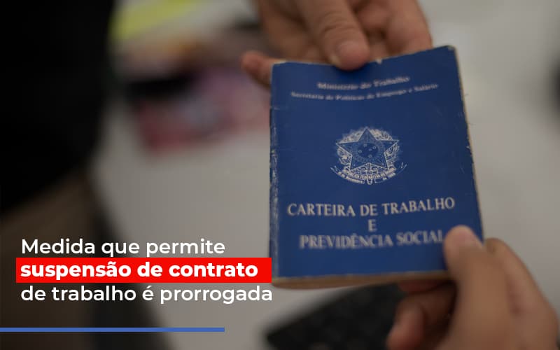 Medida Que Permite Suspensao De Contrato De Trabalho E Prorrogada Notícias E Artigos Contábeis - Contabilidade em Porto Seguro - BA | Macedo Contabilidade