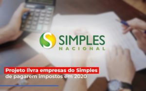 Projeto Livra Empresa Do Simples De Pagarem Post Contabilidade No Itaim Paulista Sp | Abcon Contabilidade Notícias E Artigos Contábeis - Contabilidade em Porto Seguro - BA | Macedo Contabilidade