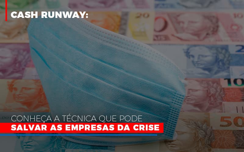 Cash Runway Conheca A Tecnica Que Pode Salvar As Empresas Da Crise Notícias E Artigos Contábeis - Contabilidade em Porto Seguro - BA | Macedo Contabilidade