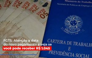 Fgts Atencao A Data Do Novo Pagamento E Veja Se Voce Pode Receber Notícias E Artigos Contábeis - Contabilidade em Porto Seguro - BA | Macedo Contabilidade