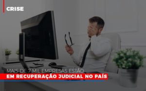 Mais De 7 Mil Empresas Estao Em Recuperacao Judicial No Pais Notícias E Artigos Contábeis - Contabilidade em Porto Seguro - BA | Macedo Contabilidade