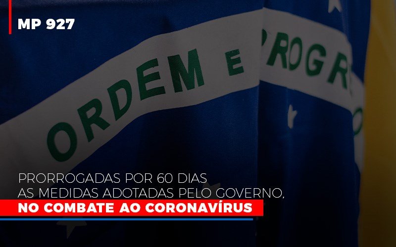 Mp 927 Prorrogadas Por 60 Dias As Medidas Adotadas Pelo Governo No Combate Ao Coronavirus Contabilidade No Itaim Paulista Sp | Abcon Contabilidade Notícias E Artigos Contábeis - Contabilidade em Porto Seguro - BA | Macedo Contabilidade