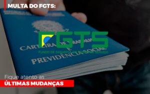 Multa Do Fgts Fique Atento As Ultimas Mudancas Contabilidade - Contabilidade em Porto Seguro - BA | Macedo Contabilidade