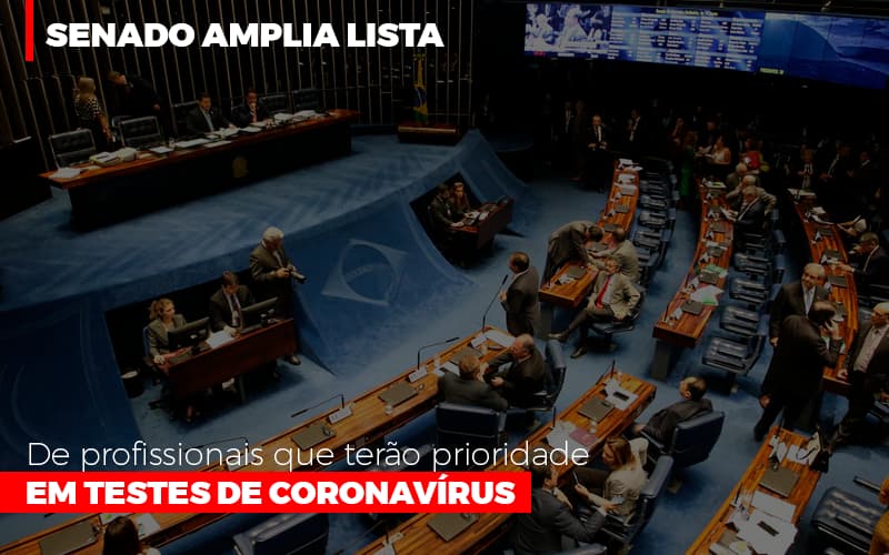 Senado Amplia Lista De Profissionais Que Terao Prioridade Em Testes De Coronavirus Notícias E Artigos Contábeis - Contabilidade em Porto Seguro - BA | Macedo Contabilidade