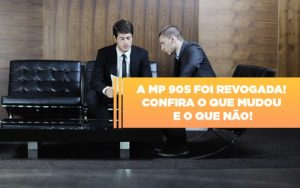 A Mp 905 Foi Revogada Confira O Que Mudou E O Que Nao Notícias E Artigos Contábeis - Contabilidade em Porto Seguro - BA | Macedo Contabilidade