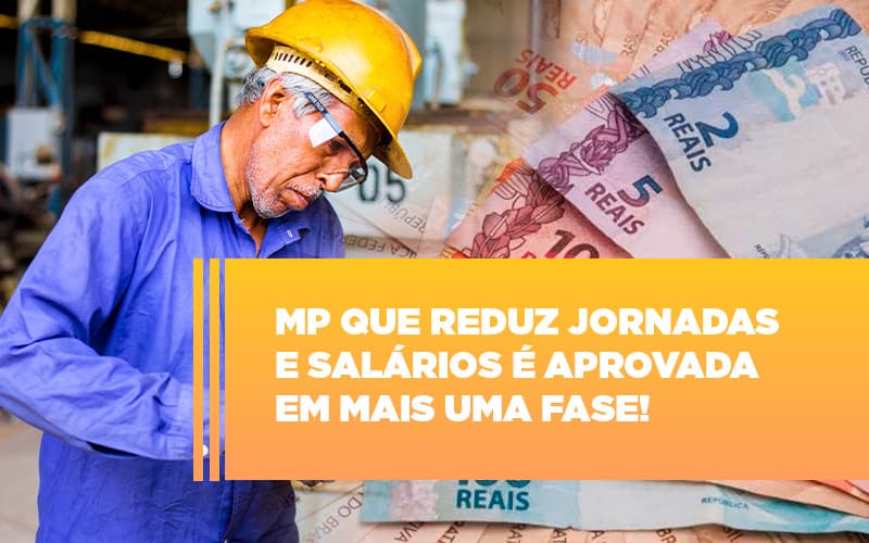 Mp Que Reduz Jornadas E Salarios E Aprovada Em Mais Uma Fase - Contabilidade em Porto Seguro - BA | Macedo Contabilidade