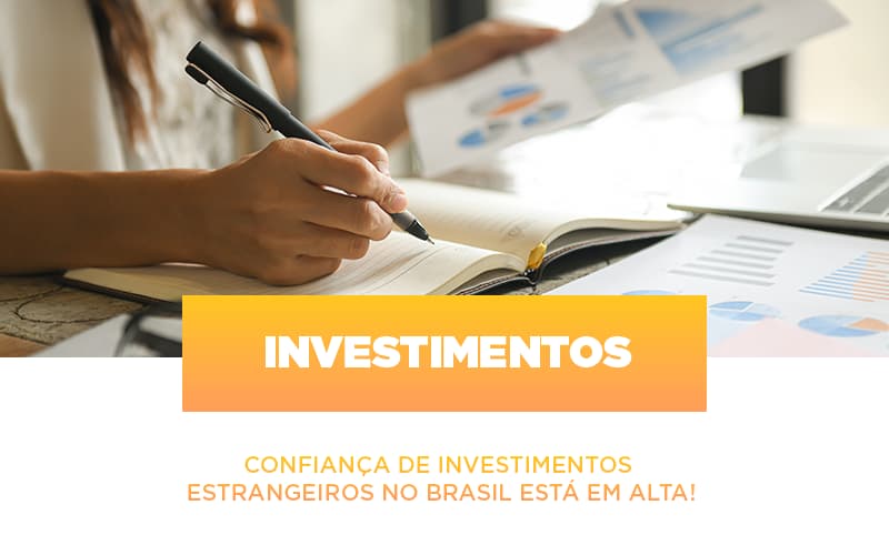 Confianca De Investimentos Estrangeiros No Brasil Esta Em Alta - Contabilidade em Porto Seguro - BA | Macedo Contabilidade