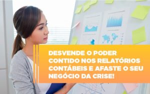 Desvende O Poder Contido Nos Relatorios Contabeis E Afaste O Seu Negocio Da Crise Notícias E Artigos Contábeis - Contabilidade em Porto Seguro - BA | Macedo Contabilidade