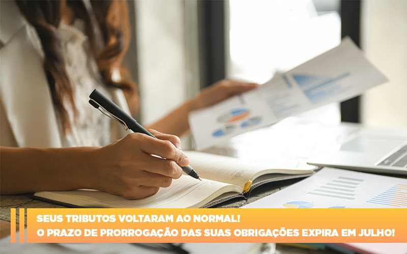 Seus Tributos Voltaram Ao Normal O Prazo De Prorrogacao Das Suas Obrigacoes Expira Em Julho - Contabilidade em Porto Seguro - BA | Macedo Contabilidade