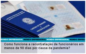 Como Funciona A Recontratacao De Funcionarios Em Menos De 90 Dias Por Causa Da Pandemia - Contabilidade em Porto Seguro - BA | Macedo Contabilidade