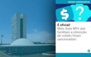 E Oficial Mais Duas Mps Que Facilitam A Obtencao De Credito Foram Sancionadas - Contabilidade em Porto Seguro - BA | Macedo Contabilidade