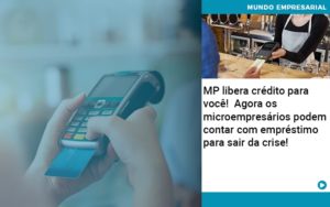 Mp Libera Credito Para Voce Agora Os Microempresarios Podem Contar Com Emprestimo Para Sair Da Crise - Contabilidade em Porto Seguro - BA | Macedo Contabilidade