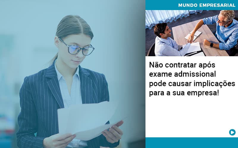 Nao Contratar Apos Exame Admissional Pode Causar Implicacoes Para Sua Empresa - Contabilidade em Porto Seguro - BA | Macedo Contabilidade