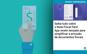 Saiba Tudo Sobre Nota Fiscal Facil App Recem Lancado Para Simplificar A Emissao De Documentos Fiscais - Contabilidade em Porto Seguro - BA | Macedo Contabilidade