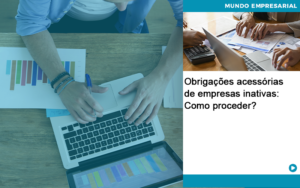 Obrigacoes Acessorias De Empresas Inativas Como Proceder Abrir Empresa Simples - Contabilidade em Porto Seguro - BA | Macedo Contabilidade