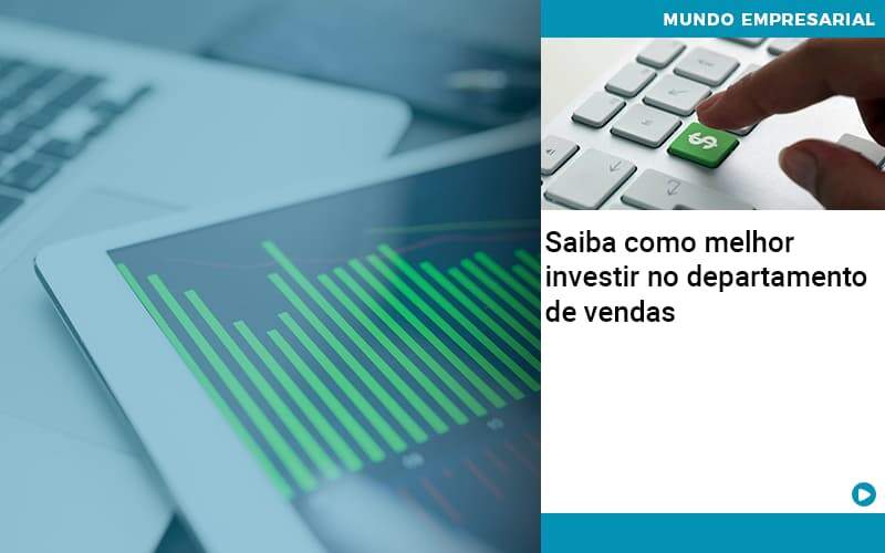 Saiba Como Melhor Investir No Departamento De Vendas - Contabilidade em Porto Seguro - BA | Macedo Contabilidade