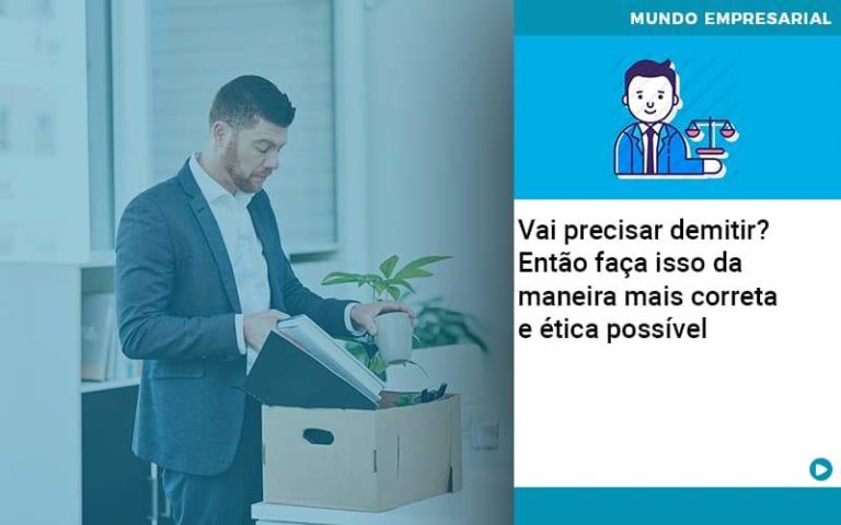 Vai Precisar Demitir Entao Faca Isso Da Maneira Mais Correta E Etica Possivel - Contabilidade em Porto Seguro - BA | Macedo Contabilidade